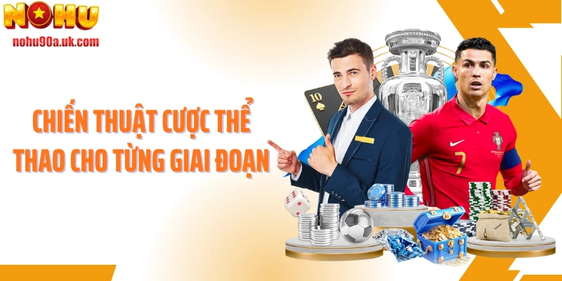 Chiến thuật cược thể thao cho từng giai đoạn