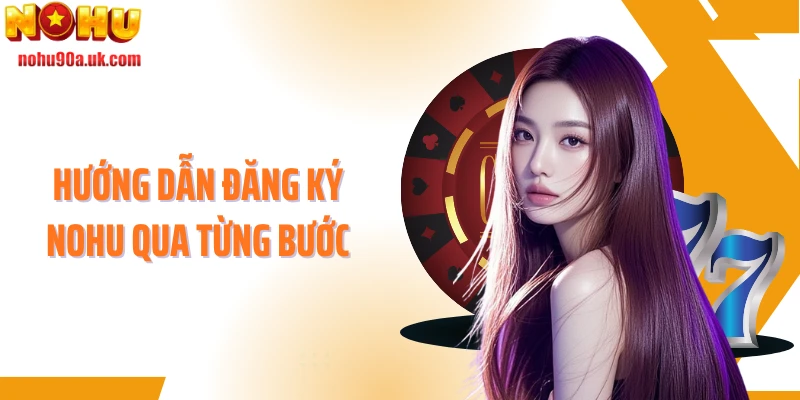 Hướng dẫn đăng ký NOHU qua từng bước