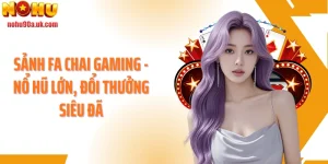 Sảnh Fa Chai Gaming - Nổ Hũ Lớn, Đổi Thưởng Siêu Đã