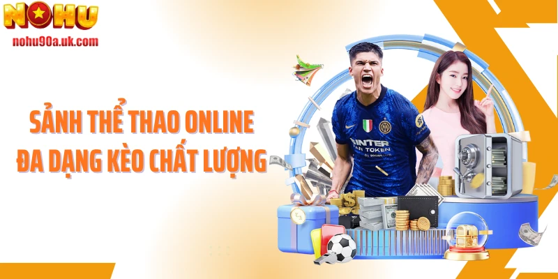 Sảnh thể thao online đa dạng kèo chất lượng
